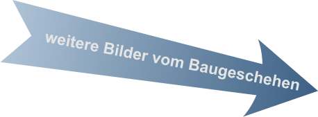 weitere Bilder vom Baugeschehen