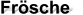 Frösche